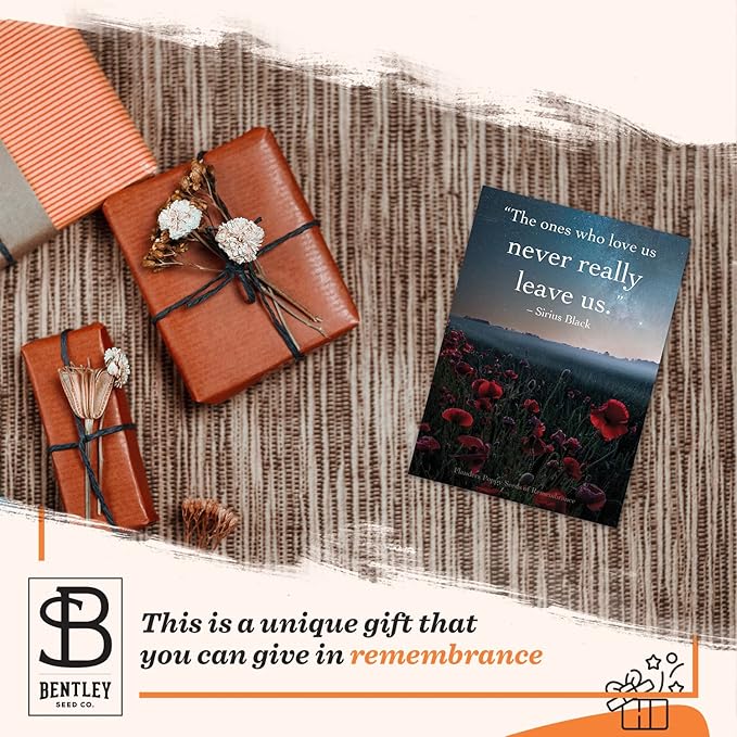 Bentley Remembrance Poppy Seeds - The Ones Who Love Us Never Really Leave Us - Non-GMO Memorial Funeral Keepsake Favor Packets for Planting & Growing Plants in Memory